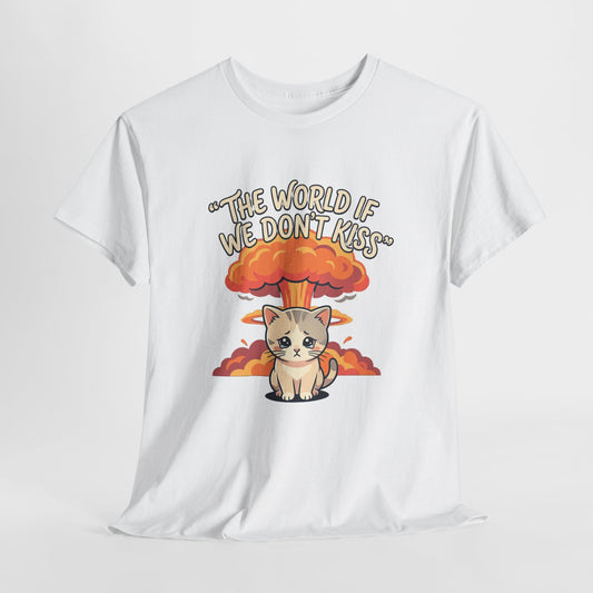 The world if we don’t kiss, kitten T shirt