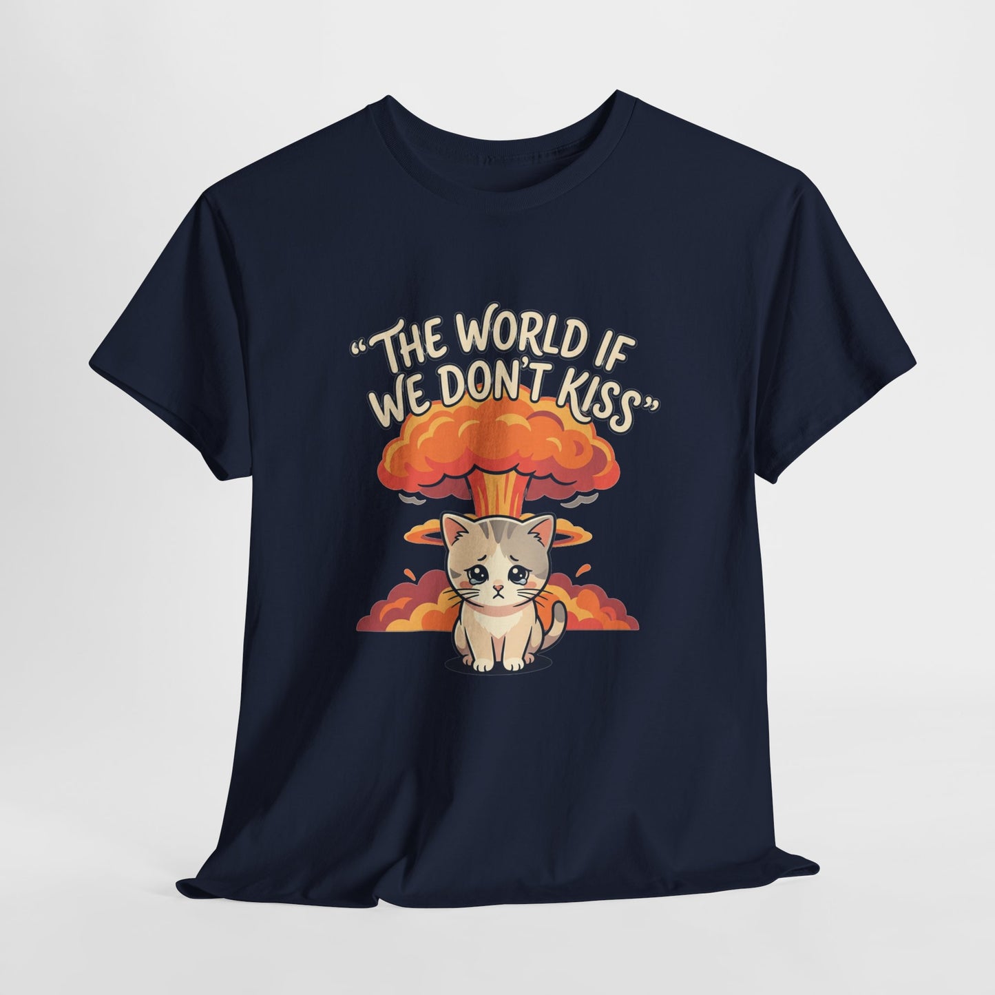 The world if we don’t kiss, kitten T shirt