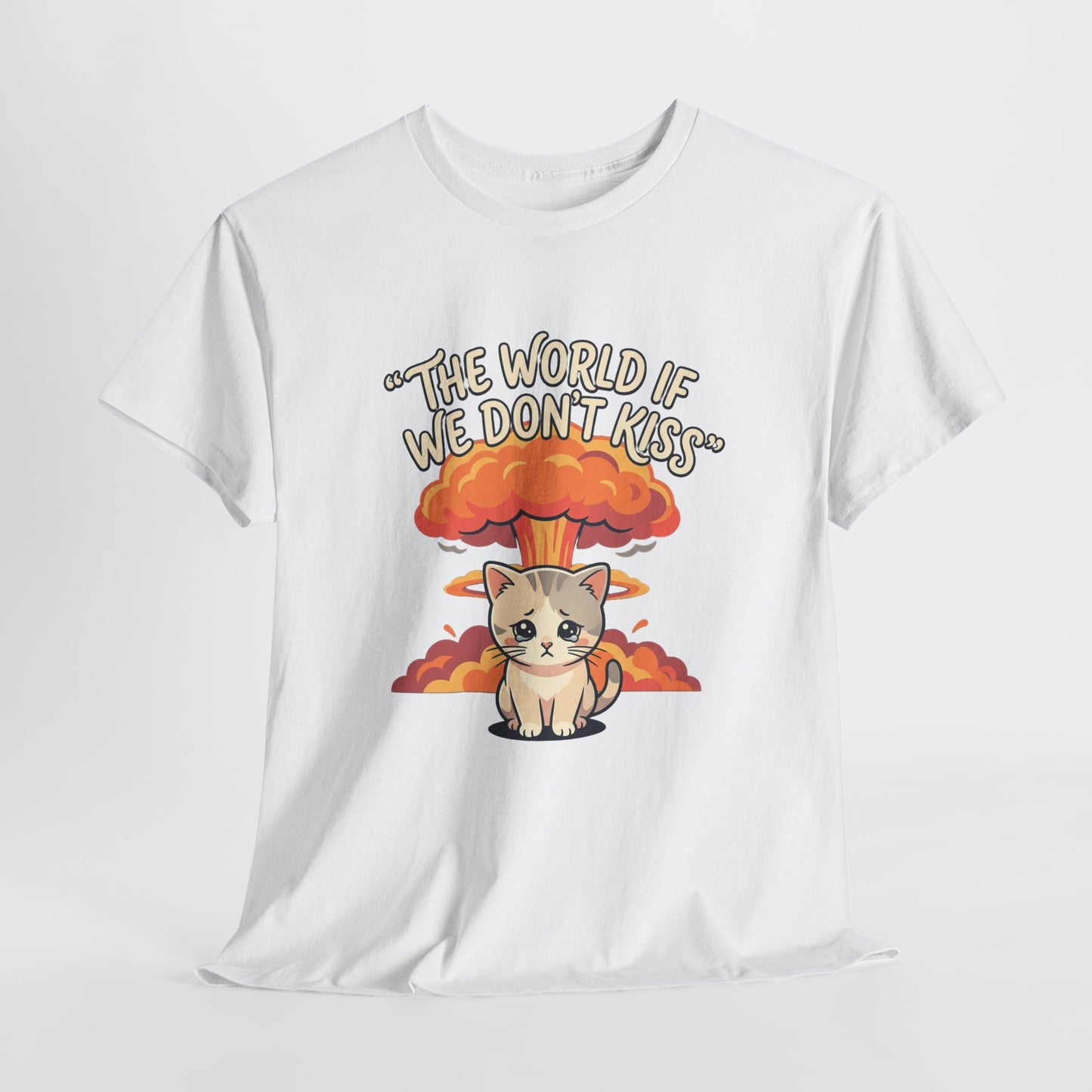 The world if we don’t kiss, kitten T shirt