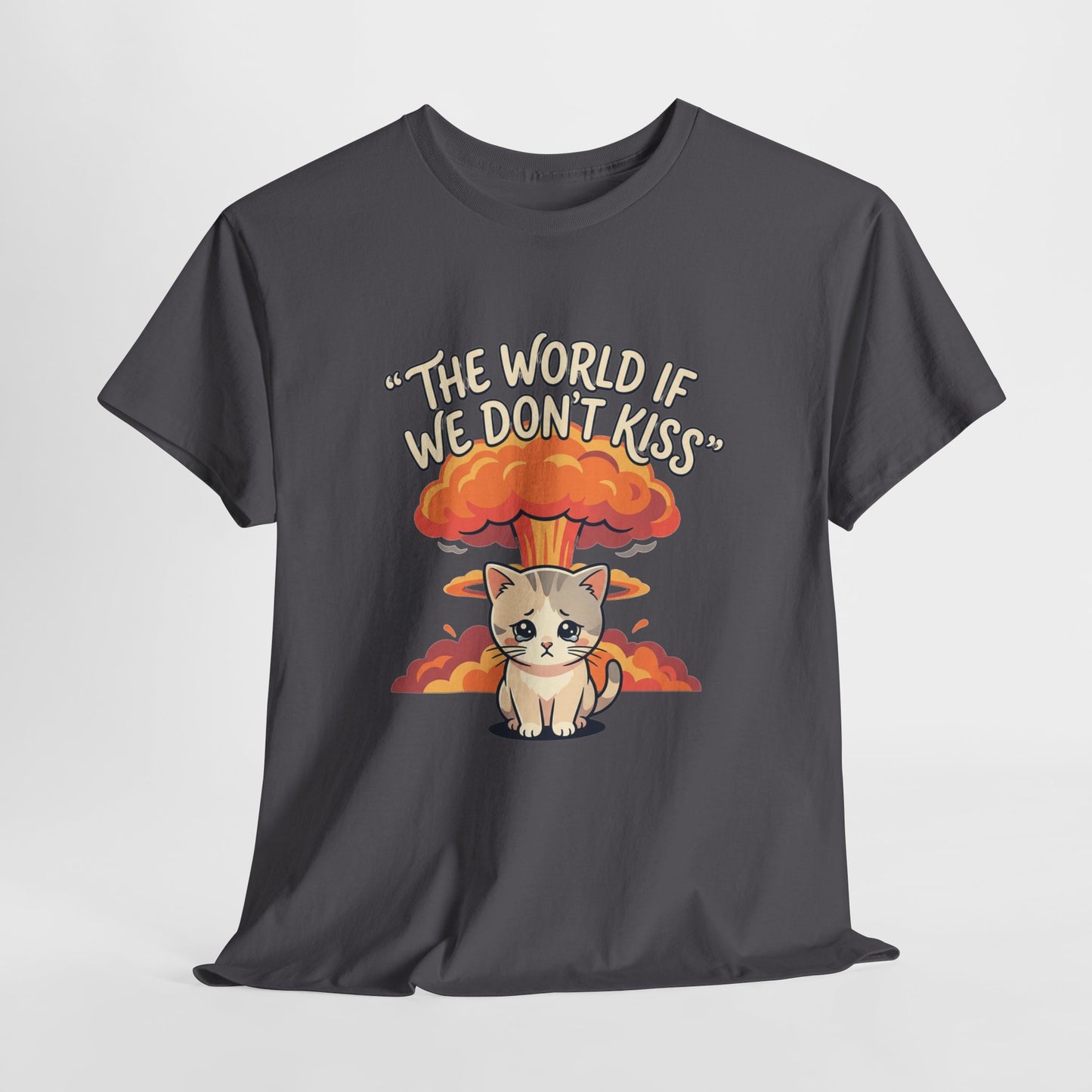 The world if we don’t kiss, kitten T shirt