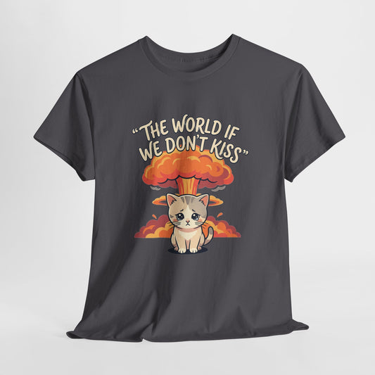 The world if we don’t kiss, kitten T shirt