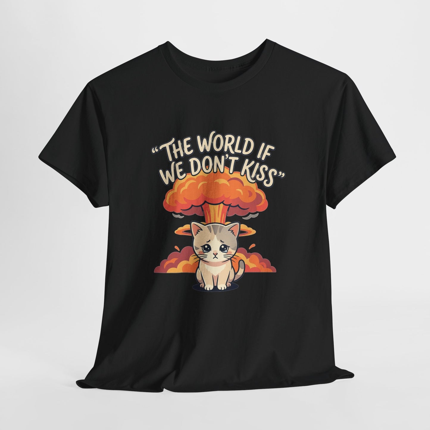 The world if we don’t kiss, kitten T shirt
